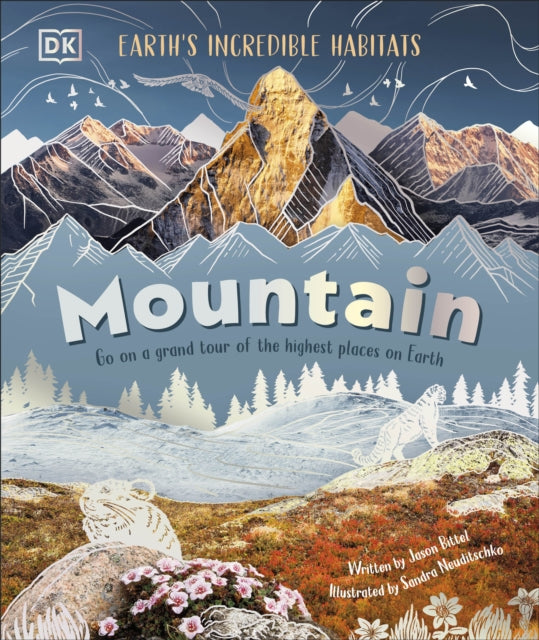 Mountain : Go On a Grand Tour of the Highest Places on Earth - 9780241669808
