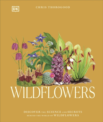 Wildflowers : Discover the Science and Secrets Behind the World of Wildflowers - 9780241677933