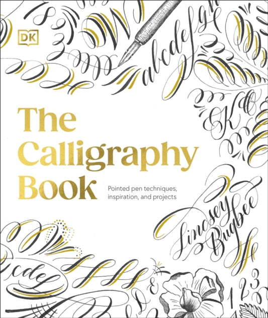 The Calligraphy Book : Pointed Pen Techniques, Inspiration, and Projects - 9780241679562