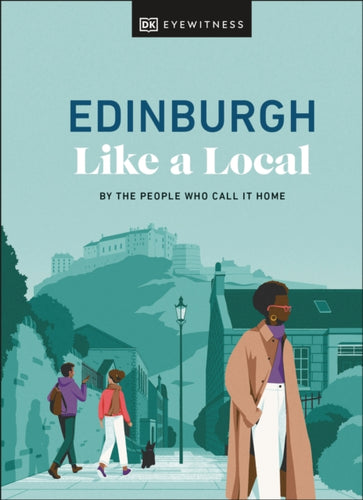 Edinburgh Like a Local : By the People Who Call It Home - 9780241680193