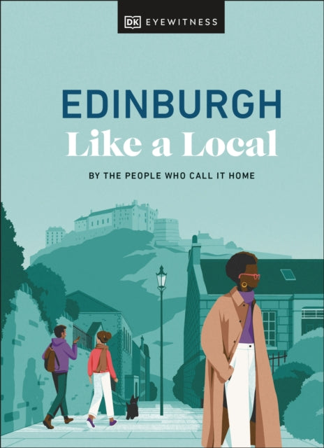 Edinburgh Like a Local : By the People Who Call It Home - 9780241680193