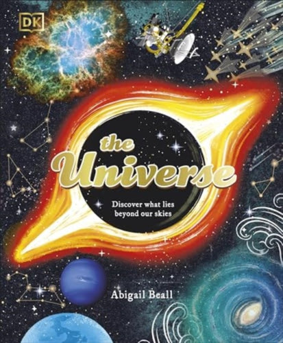 The Universe : Discover What Lies Beyond Our Skies - 9780241686683