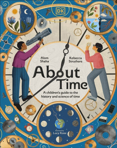 About Time : A Children's Guide to the History and Science of Time - 9780241709320