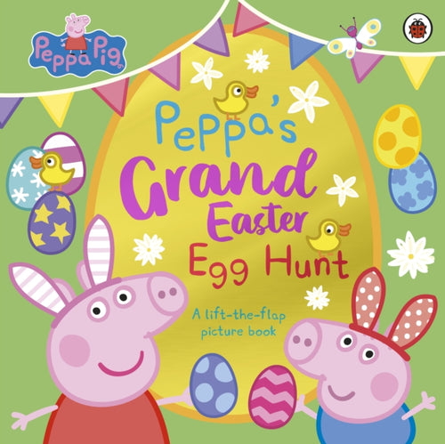 Peppa Pig: Peppa’s Grand Easter Egg Hunt : A Lift-the-Flap Picture Book - 9780241716786