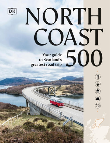 North Coast 500 : Your Guide to Scotland's Greatest Road Trip - 9780241733196