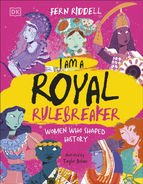 I Am a Royal Rulebreaker : Women Who Shaped History - 9780241789858
