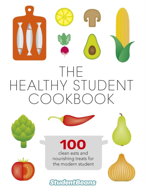 The Healthy Student Cookbook : Featuring recipes from Joe Wicks, Nando's, Pizza Express, and many more - 9780297870005