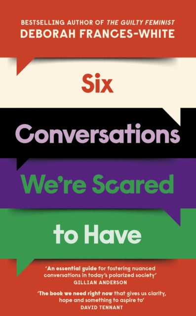 Six Conversations We're Scared to Have : 'An essential guide for fostering nuanced and intricate conversations in today’s polarized society’ (Gillian Anderson) - 9780349015811