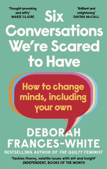 Six Conversations We're Scared to Have : How to change minds, including your own - 'The book we need right now' (David Tennant) - 9780349015842
