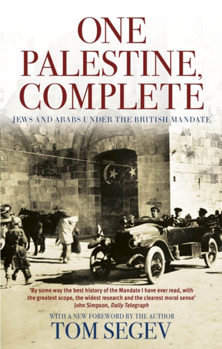One Palestine, Complete : Jews and Arabs Under the British Mandate - 9780349112862