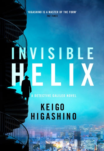 Invisible Helix : A new Detective Galileo from the author of the bestselling The Devotion of Suspect X - 9780349147376
