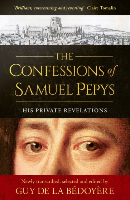 The Confessions of Samuel Pepys : His Private Revelations - 9780349147383