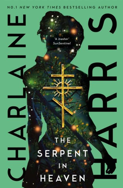 The Serpent in Heaven : a gripping fantasy thriller from the bestselling author of True Blood - 9780349430409