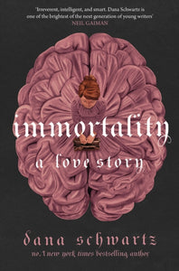 Immortality: A Love Story : the New York Times bestselling tale of mystery, romance and cadavers - 9780349433394