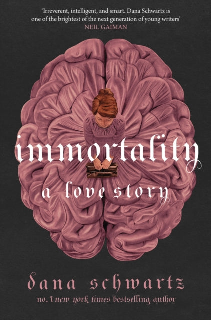 Immortality: A Love Story : the New York Times bestselling tale of mystery, romance and cadavers - 9780349433394
