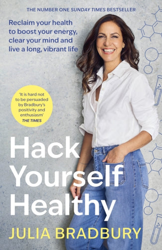 Hack Yourself Healthy : Reclaim your health to boost your energy, clear your mind and live a long, vibrant life - 9780349436258