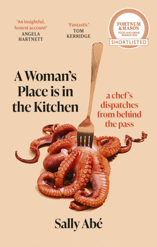 A Woman's Place is in the Kitchen : 'Fantastic, exciting deep dive into kitchen life from one of Britain's leading young chefs' (Tom Kerridge) - 9780349727776