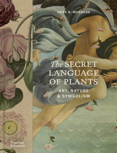 The Secret Language of Plants : Art, Nature & Symbolism - 9780500028179