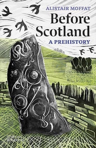 Before Scotland : A Prehistory - 9780500297254