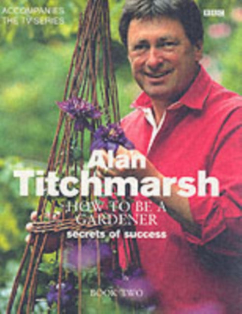How to be a Gardener: Book Two : Back to Basics Book Two - 9780563534051