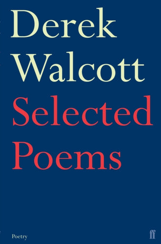 Selected Poems of Derek Walcott - 9780571227112