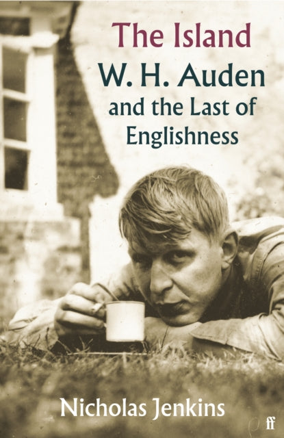 The Island : W. H. Auden and the Last of Englishness - 9780571239023