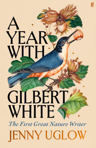 A Year with Gilbert White : The First Great Nature Writer - 9780571354184