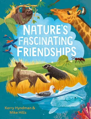 Nature's Fascinating Friendships : Survival of the friendliest – how plants and animals work together - 9780571372591