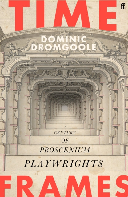 Time Frames : A century of proscenium playwrights - 9780571374113