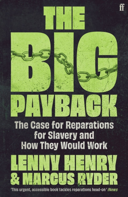 The Big Payback : The Case for Reparations for Slavery and How They Would Work - 9780571380060