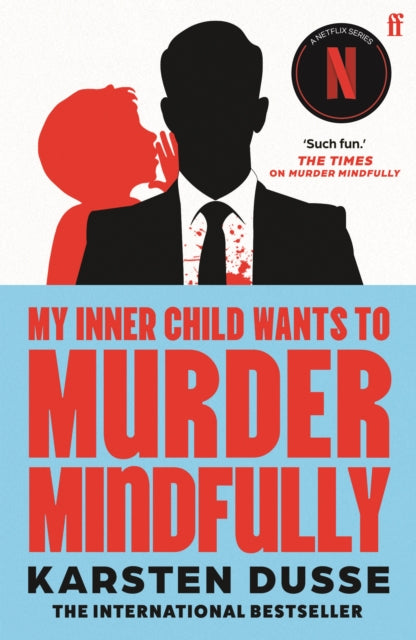 My Inner Child Wants to Murder Mindfully : the latest darkly comic internationally bestselling thriller, now a major Netflix series - 9780571384075