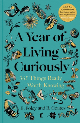 A Year of Living Curiously : 365 Things Really Worth Knowing - 9780571384488