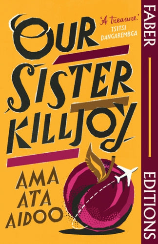 Our Sister Killjoy (Faber Editions) : 'A treasure.' Tsitsi Dangarembga - 9780571388004