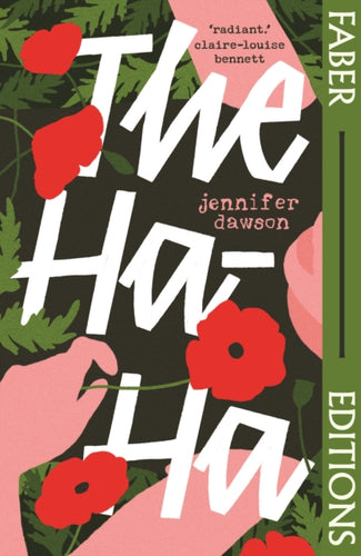 The Ha-Ha (Faber Editions) : 'Radiant and powerful.’ - Claire-Louise Bennett - 9780571390250