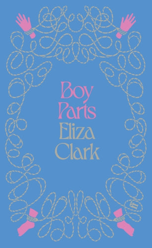 Boy Parts : From the author of PENANCE - 9780571398249