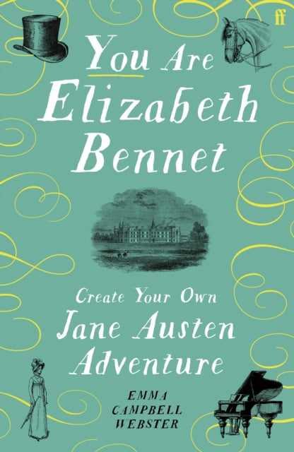 You Are Elizabeth Bennet : Create Your Own Jane Austen Adventure (Joanna Lumley: 'Perfect for Jane-ites like myself') - 9780571406418