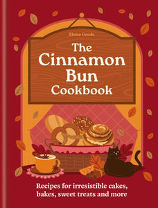 The Cinnamon Bun Cookbook : Recipes for irresistible cakes, bakes, sweet treats and more - 9780600639466
