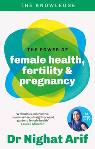 The Power of Female Health, Fertility & Pregnancy : The pocket guide to female health from one of TV's best loved doctors - 9780600639725