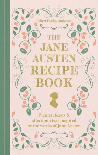The Jane Austen Recipe Book : Picnics, Feasts and Afternoon Teas Inspired by Jane Austen - 9780600639800