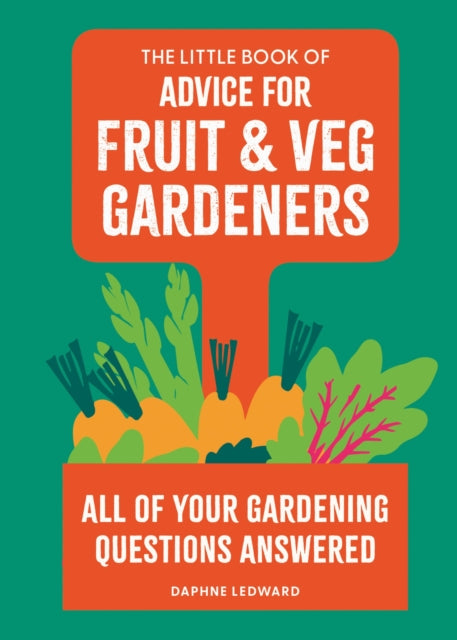 The Little Book of Advice for Fruit & Veg Gardeners : All of your gardening questions answered - 9780600640226