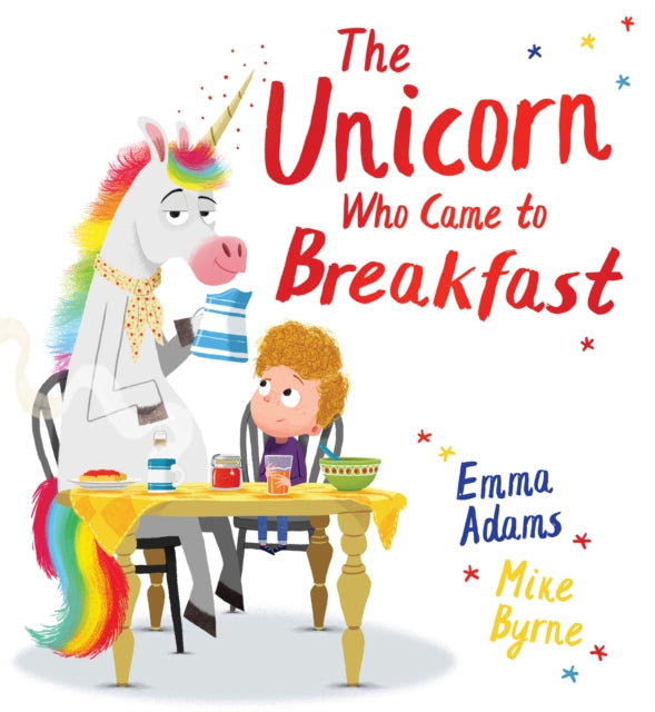 The Unicorn Who Came to Breakfast (PB) - 9780702307034