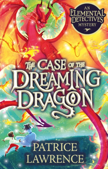 The Case of the Dreaming Dragon: an Elemental Detectives Mystery - 9780702315657