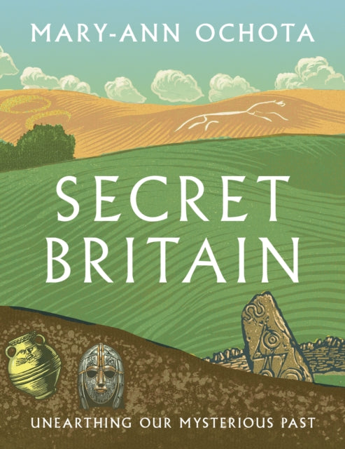 Secret Britain : Unearthing our Mysterious Past - 9780711288850