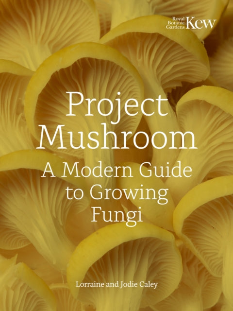 Project Mushroom : A Modern Guide to Growing Fungi - 9780711289079