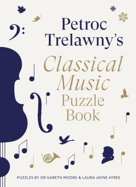 Petroc Trelawny's Classical Music Puzzle Book : A world of music brought to life in eighty works, puzzles and conundrums - 9780711294677