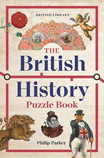 The British History Puzzle Book : 500 challenges and teasers from the Dark Ages to Digital Britain - 9780712354400