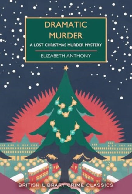 Dramatic Murder : A Lost Christmas Murder Mystery : 131 - 9780712355568