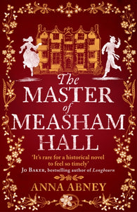 The Master of Measham Hall : a must-read historical novel about survival, love, and family loyalty - 9780715654507
