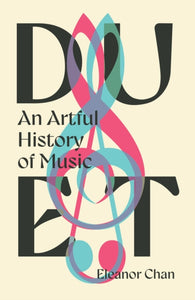 Duet : An Artful History of Music - 9780715655719