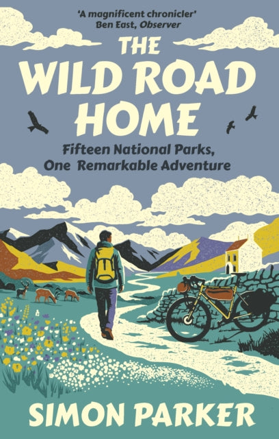 The Wild Road Home : Fifteen National Parks, One Remarkable Adventure - 9780715656594